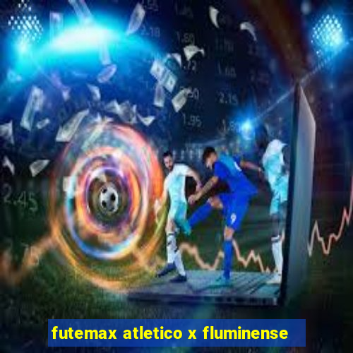 futemax atletico x fluminense